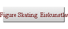 Figure Skating  Eiskunstlaufen